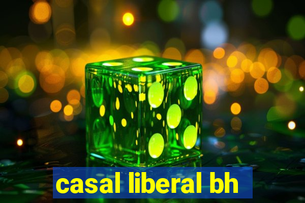 casal liberal bh